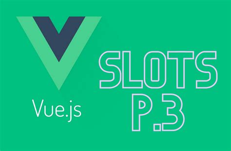 Using Slots In Vue.js .